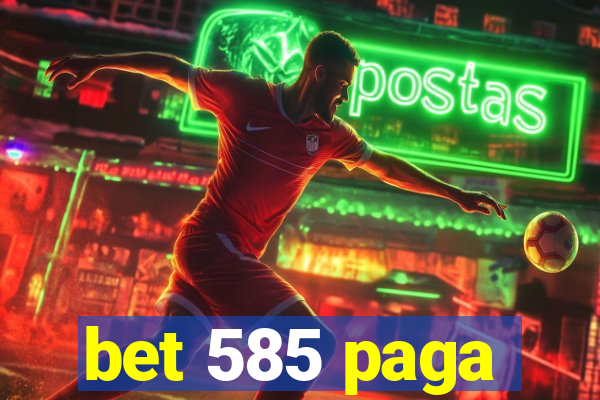 bet 585 paga